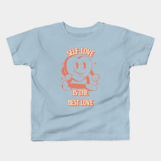 Self Love Is The Best Love - Love Yourself Kids T-Shirt